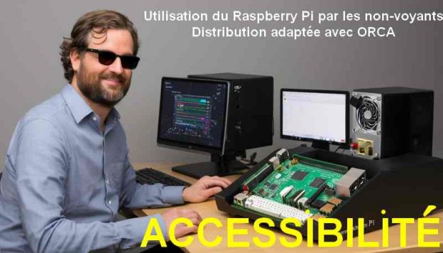 Cette image de titre montre une personne en train de travailler sur un ordinateur style Raspberry Pi. Le titre indique : Accessibilité - Utilisation du Raspberry Pi par les non-voyants - Distribution adaptée avec ORCA Image générée par l' IA